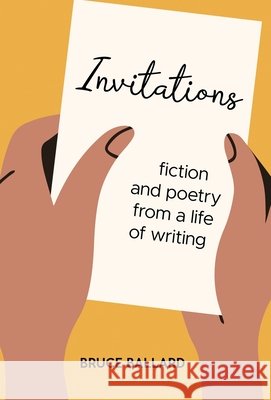 Invitations: Fiction and Poetry From A Life of Writing Bruce Ballard 9798891323582 Atmosphere Press - książka