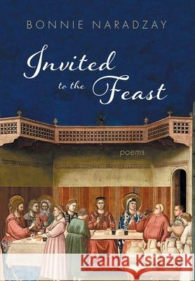 Invited to the Feast Bonnie Naradzay 9781639822065 Slant Books - książka