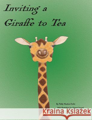 Inviting a Giraffe to Tea Patty Huston-Holm Gennai Sawvel Josh Frink 9780692921562 Patty Huston-Holm - książka