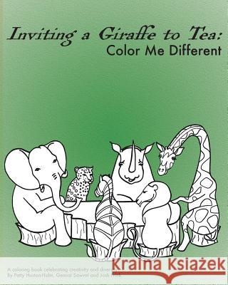 Inviting a Giraffe to Tea: Color Me Different Patty Huston-Holm Gennai Sawvel Josh Frink 9780692049969 Patty Huston-Holm - książka