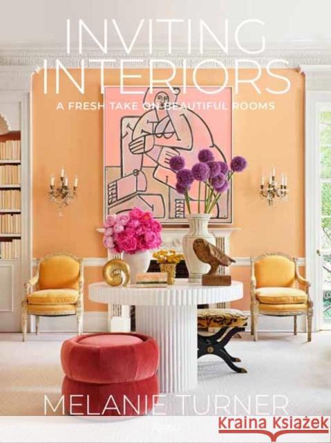 Inviting Interiors: A Fresh Take on Beautiful Rooms Melanie Turner 9780847869725 Rizzoli International Publications - książka