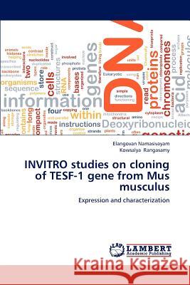 Invitro Studies on Cloning of Tesf-1 Gene from Mus Musculus Namasivayam Elangovan, Rangasamy Kowsalya 9783659303890 LAP Lambert Academic Publishing - książka