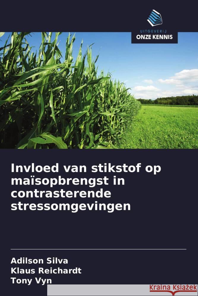 Invloed van stikstof op maïsopbrengst in contrasterende stressomgevingen Silva, Adilson, Reichardt, Klaus, Vyn, Tony 9786139463268 Uitgeverij Onze Kennis - książka