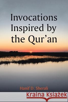 Invocations Inspired by the Qur'an Hanif D. Sherali 9781728365824 Authorhouse - książka