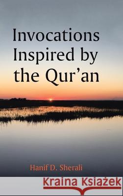 Invocations Inspired by the Qur'an Hanif D. Sherali 9781728365831 Authorhouse - książka