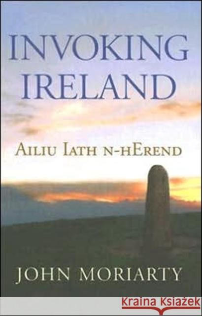 Invoking Ireland John Moriarty 9781843510796 The Lilliput Press Ltd - książka