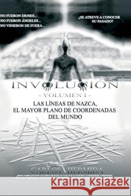 Involución: Las líneas de Nazca, el mayor plano de coordenadas del mundo. Hermida Garcia, Carlos Enrique 9788468606460 Carlos Hermida - książka