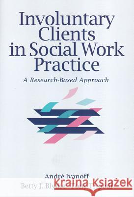 Involuntary Clients in Social Work Practice: A Research-Based Approach Tripodi, Tony 9780202360874 Aldine - książka