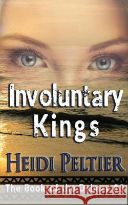 Involuntary Kings Heidi Peltier Agape Author Services 9781537303819 Createspace Independent Publishing Platform - książka