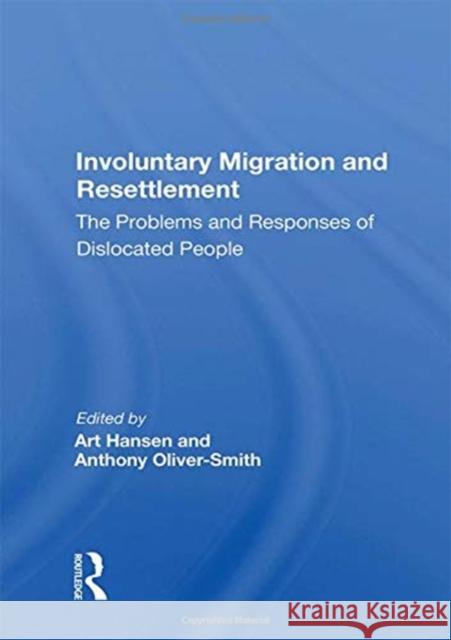 Involuntary Migration and Resettlement: The Problems and Responses of Dislocated People Hansen, Art 9780367022433 Taylor and Francis - książka