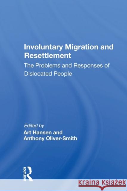 Involuntary Migration and Resettlement: The Problems and Responses of Dislocated People Art Hansen 9780367172305 Routledge - książka