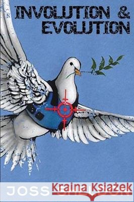 Involution & Evolution: A rhyming anti-war novel Sheldon, Joss 9781789264906 Joss Sheldon - książka