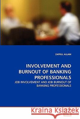 Involvement and Burnout of Banking Professionals Zafrul Allam 9783639335675 VDM Verlag - książka
