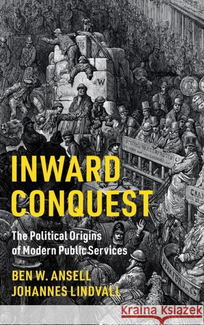 Inward Conquest: The Political Origins of Modern Public Services Ben W. Ansell Johannes Lindvall 9781107197398 Cambridge University Press - książka