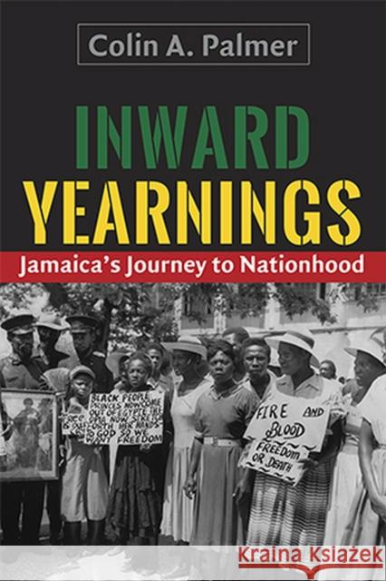 Inward Yearnings: Jamaica's Journey to Nationhood Colin A. Palmer 9789766405915 University of the West Indies Press - książka