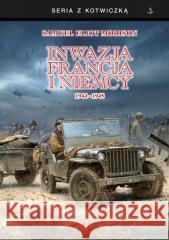 Inwazja na Francją i Niemcy 1944-1945 Samuel Eliot Morison 9788368435863 Historia PL - książka