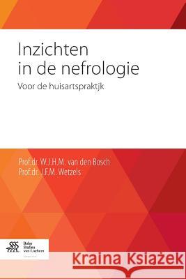 Inzichten in de Nefrologie: Voor de Huisartspraktijk Van Den Bosch, W. J. H. M. 9789036808378 Bohn Stafleu Van Loghum - książka