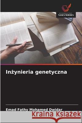 Inzynieria genetyczna Mohamed Dwidar, Emad Fathy 9786209075261 Wydawnictwo Nasza Wiedza - książka