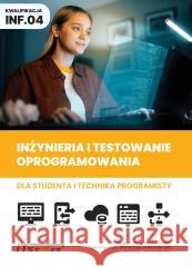 Inżynieria i testowanie oprogramowania.. kw INF.04 praca zbiorowa 9788365645944 iTstart - książka