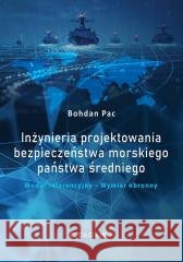 Inżynieria projektowania bezpieczeństwa morskiego Bohdan Pac 9788381022613 CeDeWu - książka