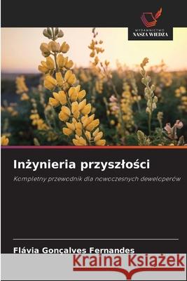 Inzynieria przyszlosci Fernandes, Flávia Gonçalves 9786209251399 Wydawnictwo Nasza Wiedza - książka
