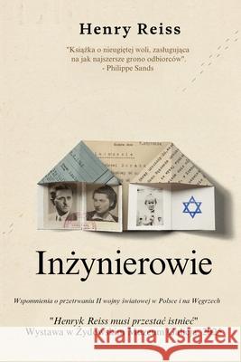 Inżynierowie: Wspomnienia o przetrwaniu II wojny światowej w Polsce i na Węgrzech Henry Reiss 9789493418417 Amsterdam Publishers - książka
