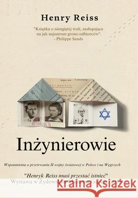 Inżynierowie: Wspomnienia o przetrwaniu II wojny światowej w Polsce i na Węgrzech Henry Reiss 9789493418424 Amsterdam Publishers - książka