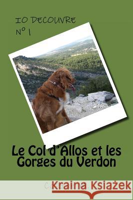 Io decouvre: Le Col d'Allos et les Gorges du Verdon Plume, Verte 9781492828327 Createspace - książka