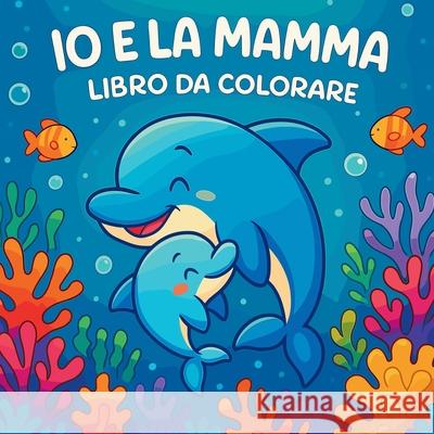 Io e la mamma - Libro da colorare Chris Martin 9788250504295 Chris Martin - książka