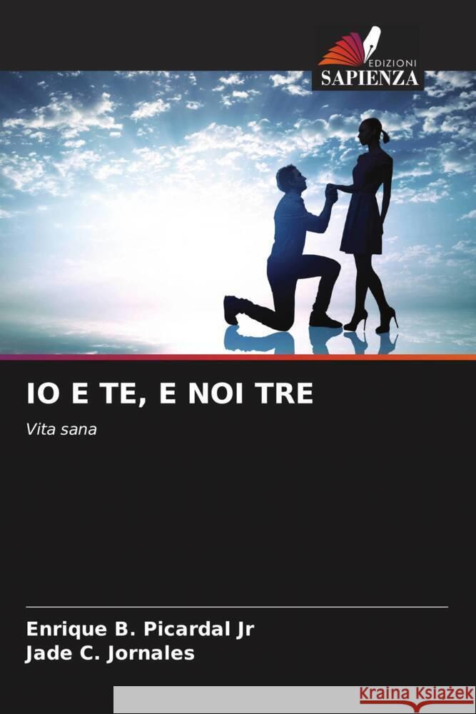 IO E TE, E NOI TRE Picardal Jr, Enrique B., Jornales, Jade C. 9786205236024 Edizioni Sapienza - książka