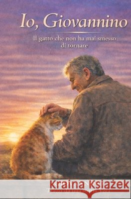 Io, Giovannino: Il gatto che non ha mai smesso di tornare D, Carlo 9798250304764 Independently Published - książka