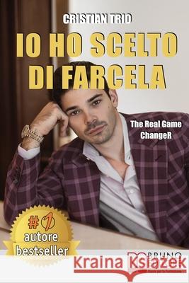 Io Ho Scelto Di Farcela: The Real Game ChangeR Cristian Trio 9788861749481 Bruno Editore - książka