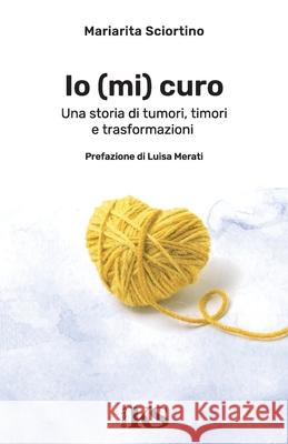 Io (mi) curo Mariarita Sciortino Luisa Merati 9781915373977 KS Books - książka