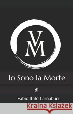 Io sono la Morte Fabio Italo Carnabuci   9798374047516 Independently Published - książka