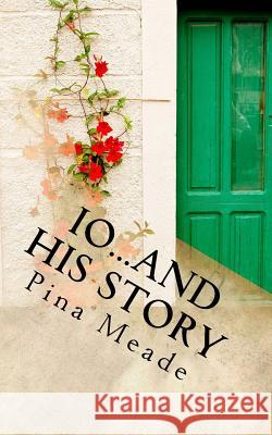 Io...and His Story Pina Meade 9781543252613 Createspace Independent Publishing Platform - książka