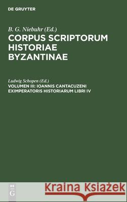 Ioannis Cantacuzeni Eximperatoris Historiarum Libri IV: Graece Et Latine Ludwig Schopen 9783112354353 de Gruyter - książka
