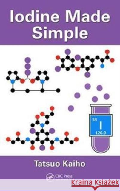 Iodine Made Simple Tatsuo Kaiho 9781138080775 CRC Press - książka