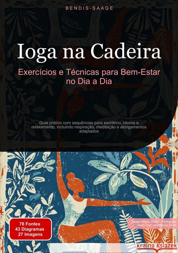 Ioga na Cadeira: Exercícios e Técnicas para Bem-Estar no Dia a Dia Saage, Bendis 9783384536709 Saage Books - książka