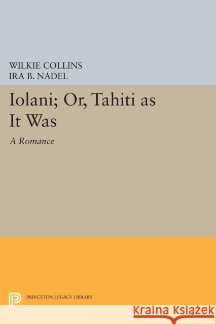 Ioláni; Or, Tahíti as It Was: A Romance Collins, Wilkie 9780691600413 John Wiley & Sons - książka