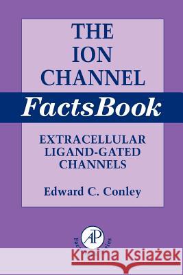 Ion Channel Factsbook : Extracellular Ligand-Gated Channels Edward C. Conley William J. Brammer 9780121844509 Academic Press - książka