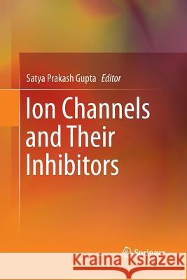 Ion Channels and Their Inhibitors Satya Prakash Gupta 9783642442827 Springer - książka