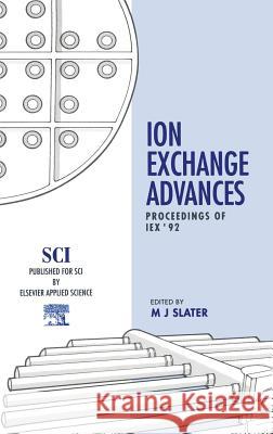 Ion Exchange Advances: Proceedings of Iex '92 Slater, M. J. 9781851668823 Elsevier Science & Technology - książka