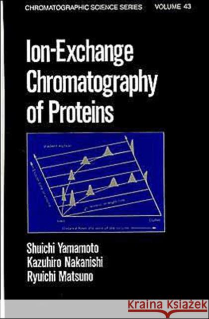 Ion-Exchange Chromatography of Proteins Shuichi Yamamoto Kazuhiro Nakanishi Ryuichi Matsuno 9780824779030 Marcel Dekker - książka