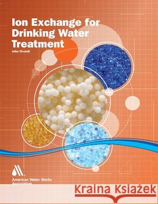 Ion Exchange for Drinking Water Treatment Awwa 9781647170462 American Water Works Association - książka