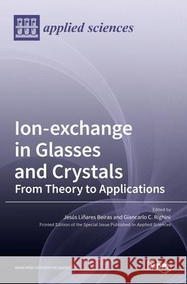 Ion-exchange in Glasses and Crystals: from Theory to Applications Giancarlo C. Righini Jes 9783036519012 Mdpi AG - książka