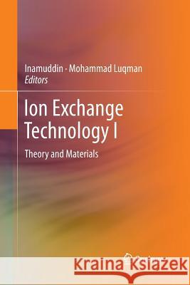 Ion Exchange Technology I: Theory and Materials Dr Inamuddin 9789401781725 Springer - książka