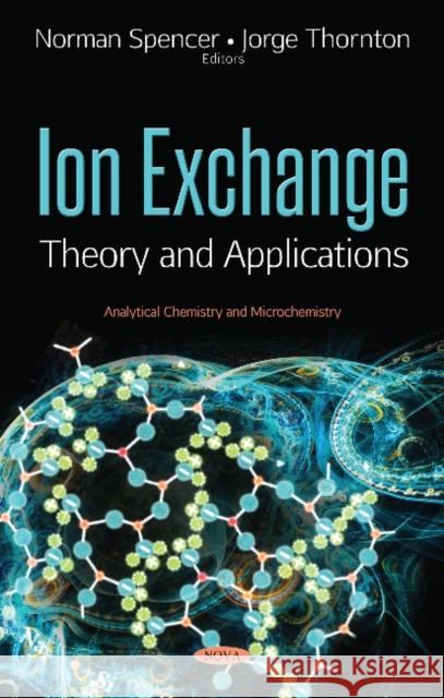 Ion Exchange: Theory & Applications Norman Spencer, Jorge Thornton 9781536123517 Nova Science Publishers Inc - książka