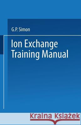 Ion Exchange Training Manual G. P. Simon 9789401574426 Springer - książka