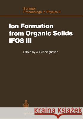 Ion Formation from Organic Solids (Ifos III): Mass Spectrometry of Involatile Material Benninghoven, Alfred 9783642827204 Springer - książka