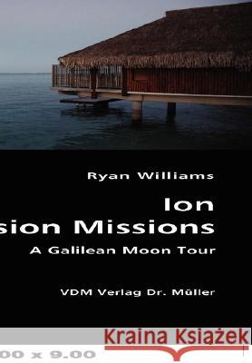 Ion Propulsion Mission Ryan Williams 9783836438254 VDM VERLAG DR. MUELLER E.K. - książka